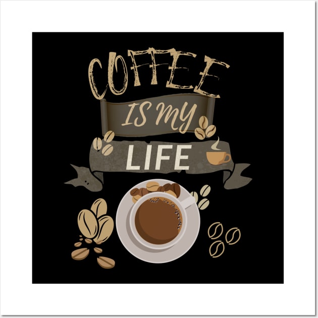 Coffee Is My Life Wall Art by olaviv